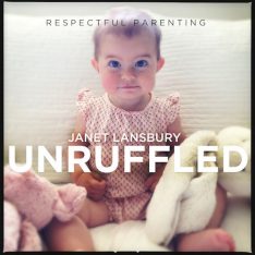 Respectful Parenting Podcasts Janet Lansbury Unruffled